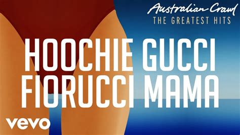 australian crawl hoochie gucci fiorucci mama|hoochie Gucci lyrics australian crawl.